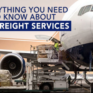 Everything You Need To Know About Air Freight Services