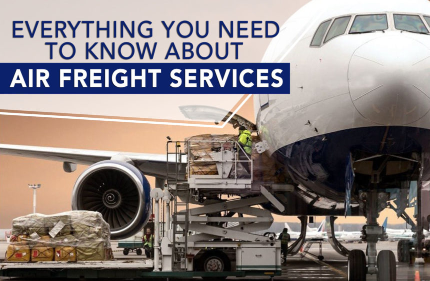 Everything You Need To Know About Air Freight Services