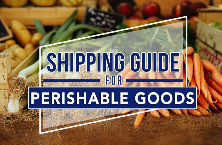 Keeping it Fresh: Shipping Guide for Perishable Goods