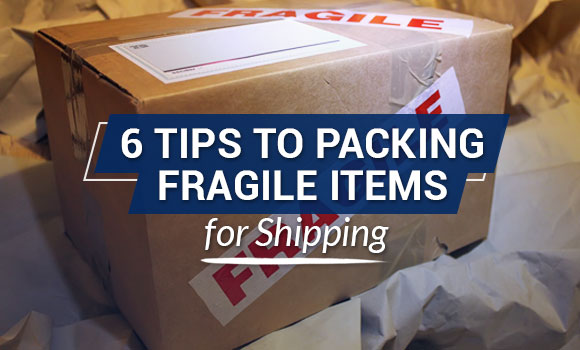6 Tips to Packing Fragile Items for Shipping