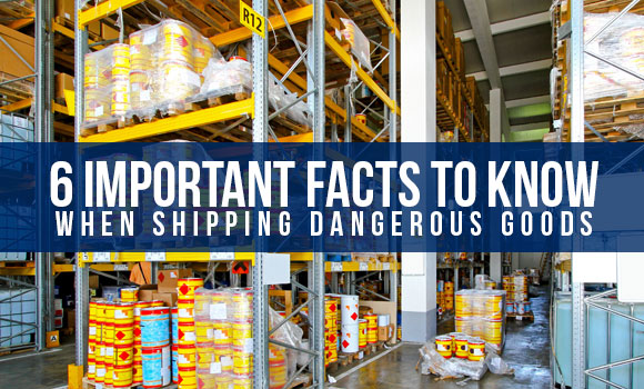 6 Important Facts to Know When Shipping Dangerous Goods