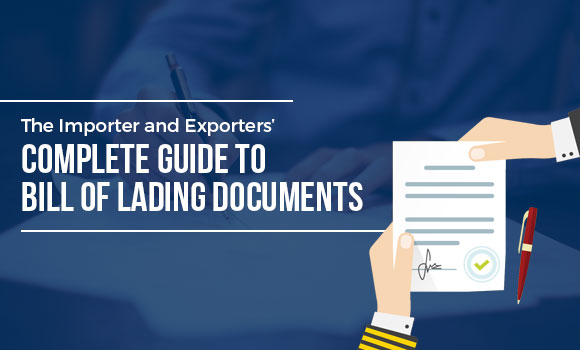 The Importer and Exporters’ Complete Guide to Bill of Lading Documents