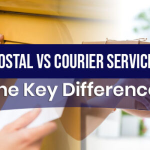 Postal vs Courier Services: The Key Differences