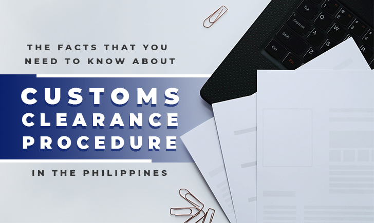 The Facts You Need to Know About Customs Clearance Procedure in the Philippines