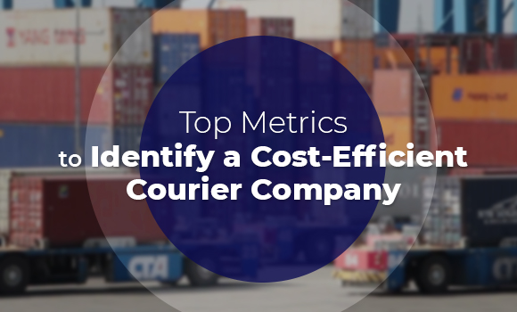 Top Metrics to Identify a Cost-Efficient Courier Company