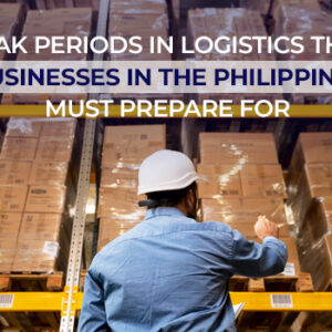 Peak Periods in Logistics that Businesses in the Philippines Must Prepare For