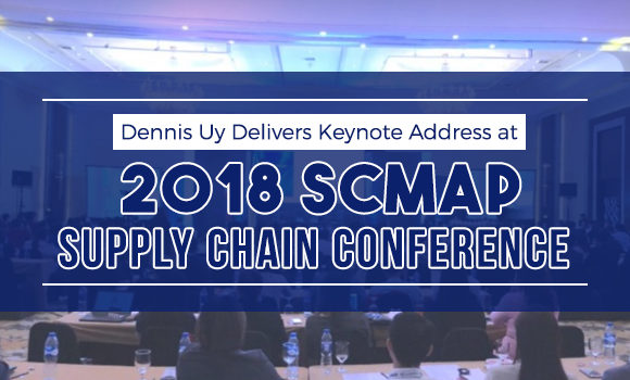 Dennis Uy Delivers Keynote Address at 2018 SCMAP Supply Chain Conference