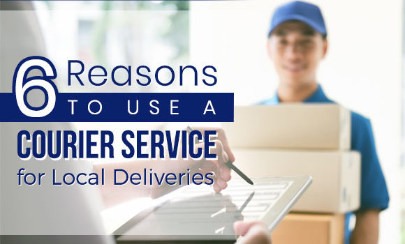 6 Reasons to Use a Courier Service for Local Deliveries