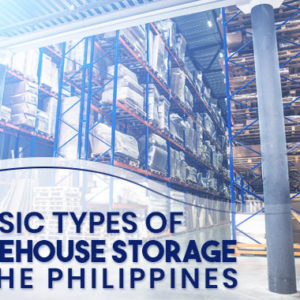 6 Basic Types of Warehouse Storage in the Philippines