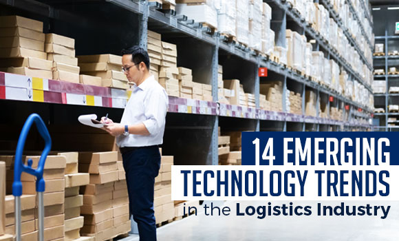 14 Emerging Technology Trends in the Logistics Industry