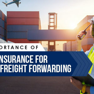 The Importance of Cargo Insurance for Global Freight Forwarding