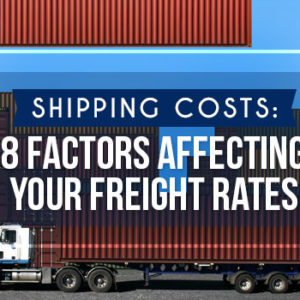 Shipping Costs: 8 Factors Affecting Your Freight Rates