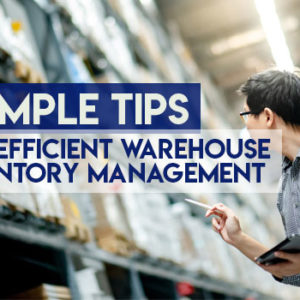 5 Simple Tips for Efficient Warehouse Inventory Management