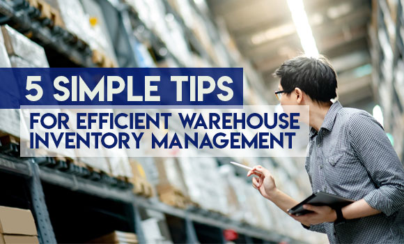 5 Simple Tips for Efficient Warehouse Inventory Management