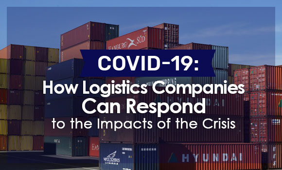 COVID-19: How Logistics Companies Can Respond to the Impacts of the Crisis