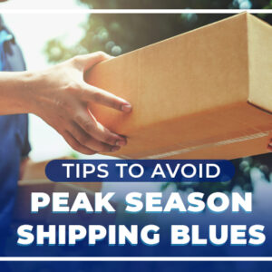 Tips to Avoid Peak Season Shipping Blues