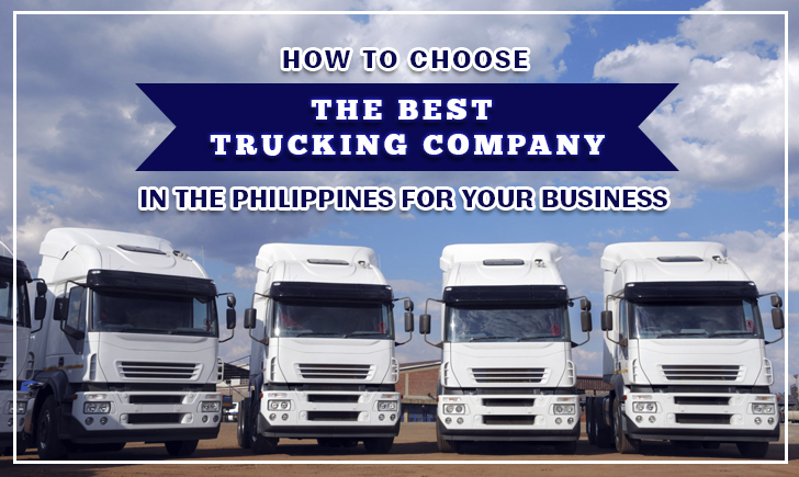 How to Choose the Best Trucking Company in the Philippines for Your Business