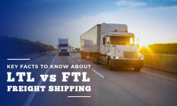 Key Facts to Know About LTL vs FTL Freight Shipping