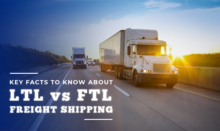 Key Facts to Know About LTL vs FTL Freight Shipping
