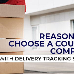 Reasons to Choose a Courier Company with a Delivery Tracking System
