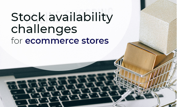 5 Stock Availability Challenges for eCommerce Stores
