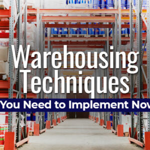 Warehousing Techniques You Need to Implement Now