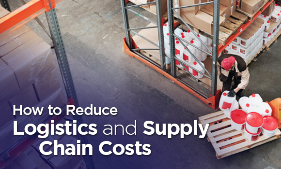 How to Reduce Logistics and Supply Chain Costs