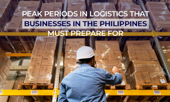 Peak Periods in Logistics that Businesses in the Philippines Must Prepare For