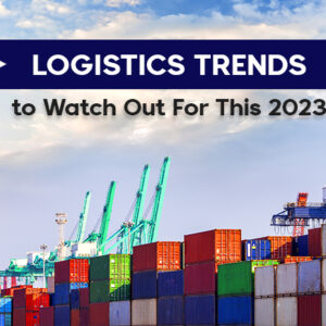 Logistics Trends to Watch Out For this 2023