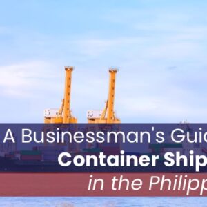 A Businessman’s Guide to Container Shipping in the Philippines