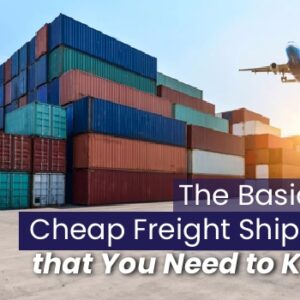The Basics of Cheap Freight Shipping that You Need to Know