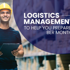 Logistics Management Tips to Help You Prepare for the BER Months Surge