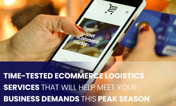 Time-Tested eCommerce Logistics Services that Will Help Meet Your Business Demands this Peak Season