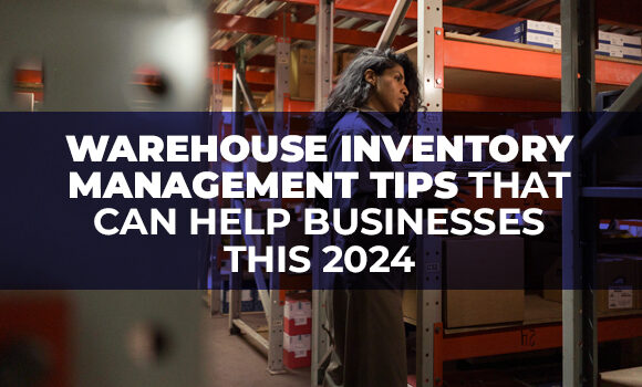 Warehouse Inventory Management Tips That Can Help Businesses this 2024